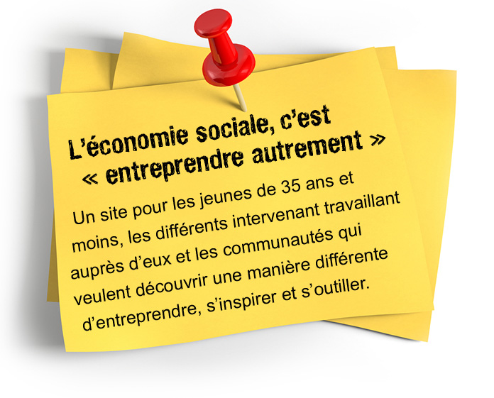 L'économie social, c'est : entreprendre autrement. Un site pour les afin de s'inspirier et s'outiller - Entrepreunariat jeunesse